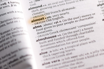 The word or phrase Almost in a dictionary.