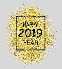Happy new year. Gold glitter 2019. Golden background for flyer, poster, sign, banner, web, header. Abstract yellow symbol text, type, quote. Light blur backdrop. Christmas sparkle party logo 
