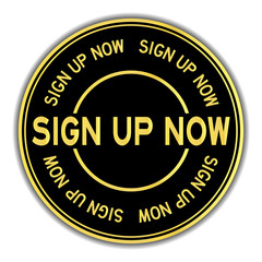 Black and gold color round sticker in word sign up now on white background