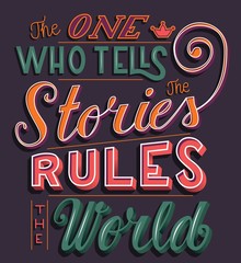 The one who tells the stories rules the world, hand lettering typography modern poster design