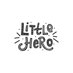 Hand drawn baby lettering little hero for print, card, poster, interior, decor, textile, t-shirt, bags.