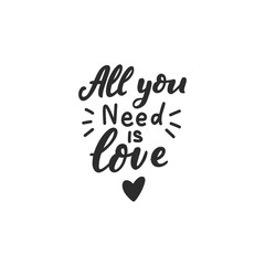 Hand drawn lettering all you need is love for card, wedding, design, poster, print, sticker, overlay.