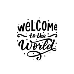 Hand drawn lettering welcome to the world for card, print, baby shower, decor.