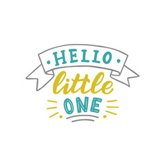 Hand drawn lettering hello little one for baby print, textile, card, poster. Vector isolated kid's print.