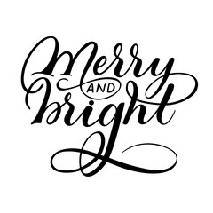 Fototapeta na wymiar Christmas and New Year celebratory winter text: Merry and bright. Isolated vector, calligraphic phrase. Hand calligraphy. Holiday design for banners, prints, posters, greeting card, photo overlays.