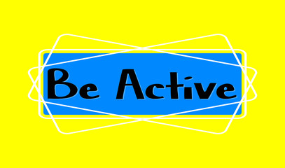 Be Active word on education and motivation concepts. Vector illustration. EPS 10