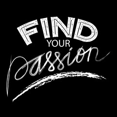 Find your passion phrase. Motivational quote.