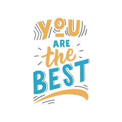 Kids lettering phrase you are the best for print, t-shirt, card. Modern typography slogan.
