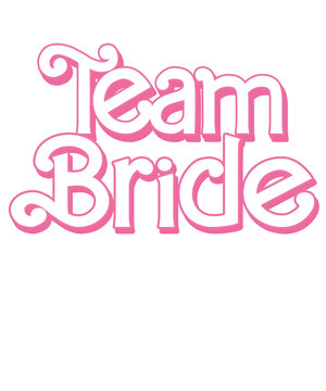 Team Bride Decorative text - Decorative design to print on tee, shirt, hoody, poster banner sticker, cards, text for t-shirts, wedding decorations