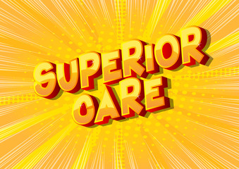 Superior Care - Vector illustrated comic book style phrase.