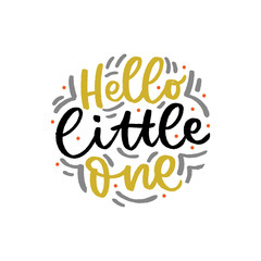 Kids lettering phrase hello little one for print, card, poster. Modern calligraphy slogan.