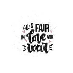 Vector hand drawn illustration. Lettering phrases All's fair in love and war. Idea for poster, postcard.