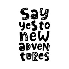 Say yes to new adventures. Poster with hand written lettering quote