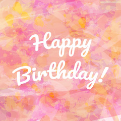 Congratulations on your birthday. Lettering. Watercolor pink background. Abstraction. Vector illustration.