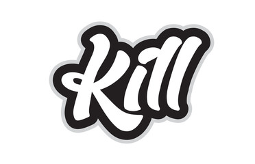 black and white kill hand written word text for typography logo design
