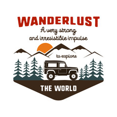 Wanderlust Logo Emblem. Vintage hand drawn travel badge. Featuring old car riding through the mountains and forest. Included custom quote about wander. Stock hike insignia