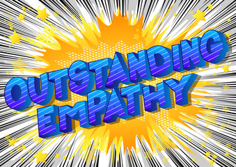Outstanding Empathy - Vector illustrated comic book style phrase on abstract background.