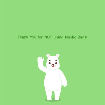 Thank you for not using Plastic Bags, Big cute white Polar bear happy,No Plastic Bag Concept, save world, protect animals flat design vector.