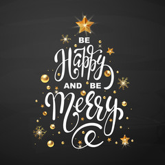 Christmas greeting card Be Happy and be Merry design template of golden New Year decoration and gold glitter Christmas tree of stars and snowflakes on premium black background. Vector Lettering.