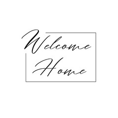 Welcome home - elegant calligraphic vector inscription.Unique ha