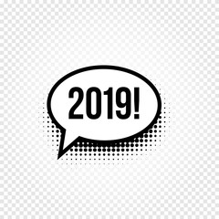 2019 Comic speech bubble. Pop art design. New Year and Christmas Funny comics design element. Vector illustration.