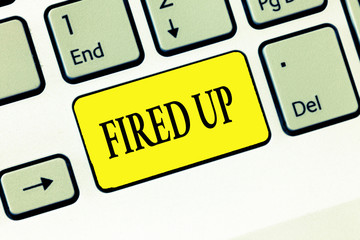 Word writing text Fired Up. Business concept for means that someone energized and in excited state...