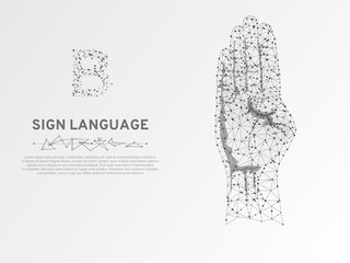 Sign language B letter. Polygonal space low poly style. People communication concept. Hand that use the visual-manual modality to convey meaning. Wireframe connection. Vector on white background