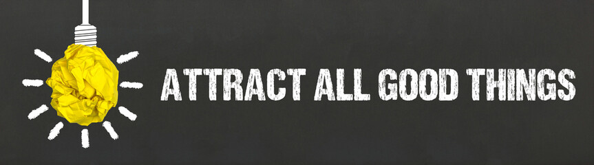 Attract all good things