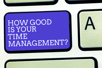 Text sign showing How Good Is Your Time Managementquestion. Conceptual photo Managing deadlines timing Keyboard key Intention to create computer message, pressing keypad idea