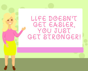 Conceptual hand writing showing Life Doesn T Get Easier You Just Get Stronger. Business photo showcasing Inspiration to keep going Female Hu analysis Presenting Rectangular Blank Whiteboard