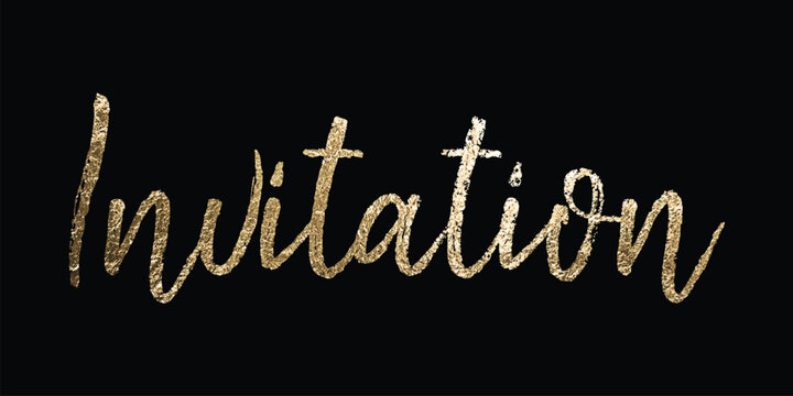 Invitation Gold foil vector lettering on black background. Use for elegant invitations for party, celebration, wedding, gala, festival, birthday