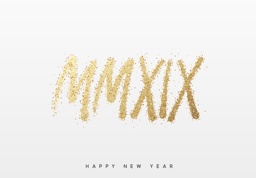 2019 New Year MMXIX. Text golden paint brush.