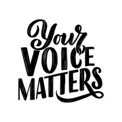 Your voice matters quote lettering. Calligraphy inspiration graphic design typography element. Hand written postcard. Cute simple vector sign hand drawn style. Textile print