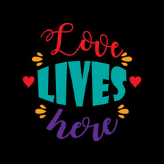 Love lives here  lettering. Motivational quote.