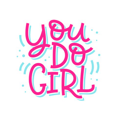 You do girl inspirational quote. Hand made colorful lettering
