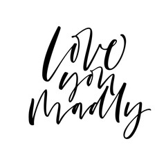 Obraz premium Love you madly card. Hand drawn brush style modern calligraphy. Vector illustration of handwritten lettering. 
