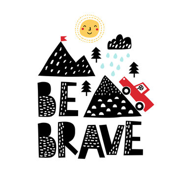 Be brave slogan and mountain landscape. Illustration vector. Cute card.