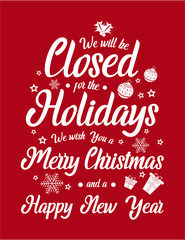 Christmas, New Year, We will be closed for the holidays card or background. vector illustration.