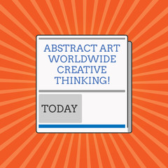 Conceptual hand writing showing Abstract Art Worldwide Creative Thinking. Business photo showcasing Modern inspiration artistically White Board Layout Informing of Meeting Forum Notification