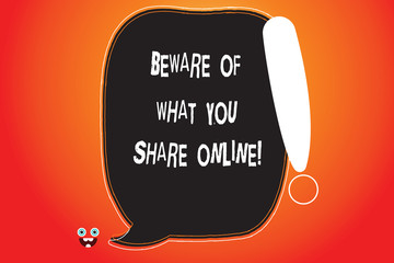Handwriting text writing Beware Of What You Share Online. Concept meaning Be careful with the information you post Blank Color Speech Bubble Outlined with Exclamation Point Monster Face icon