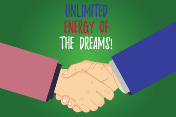 Text sign showing Unlimited Energy Of The Dreams. Conceptual photo Optimistic be hopeful pursue your goals Hu analysis Shaking Hands on Agreement Greeting Gesture Sign of Respect photo