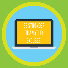 Handwriting text Be Stronger Than Your Excuses. Concept meaning Motivation Inspiration to take action Laptop Monitor Personal Computer Device Tablet Blank Screen for Text Space