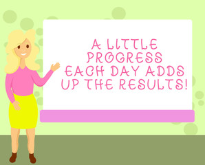 Conceptual hand writing showing A Little Progress Each Day Adds Up The Results. Business photo showcasing Go step by step to your goal Female Hu analysis Presenting Rectangular Blank Whiteboard