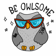 Be Owlsome cool cute owl with sun glasses cartoon vector illustration doodle style