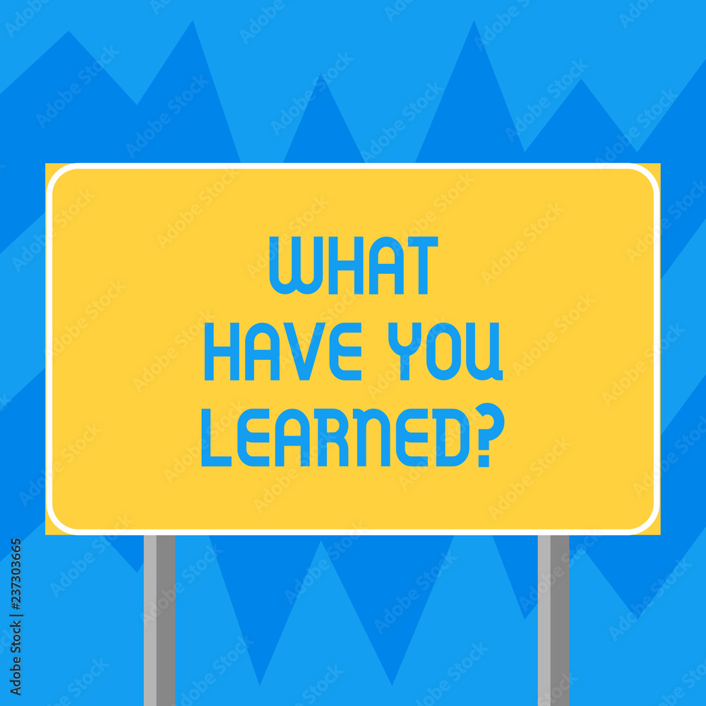 Poster text sign showing what have you learnedquestion. conceptual photo tell us your new knowledge experie