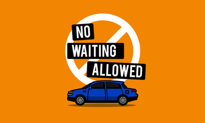 No Waiting Sign Board with Car Vector Illustration