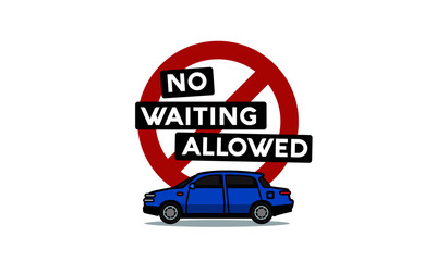 Fototapeta premium No Waiting Sign Board with Car Vector Illustration
