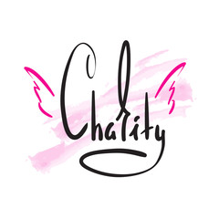 Charity - simple inspire and motivational quote. Hand drawn beautiful lettering. Print for inspirational poster, t-shirt, bag, cups, card, flyer, sticker, badge. Elegant calligraphy sign