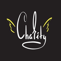 Charity - simple inspire and motivational quote. Hand drawn beautiful lettering. Print for inspirational poster, t-shirt, bag, cups, card, flyer, sticker, badge. Elegant calligraphy sign