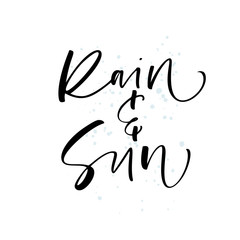 Rain and sun card. Modern vector brush calligraphy. Hand drawn lettering quote.